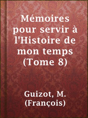 cover image of Mémoires pour servir à l'Histoire de mon temps (Tome 8)